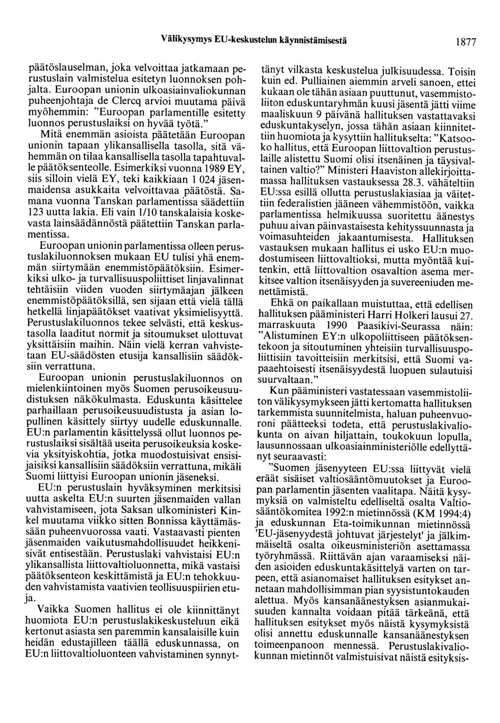 Välikysymys ED-keskustelun käynnistämisestä 1877 päätöslauselman, joka velvoittaa jatkamaan perustuslain valmistelua esitetyn luonnoksen pohjalta.