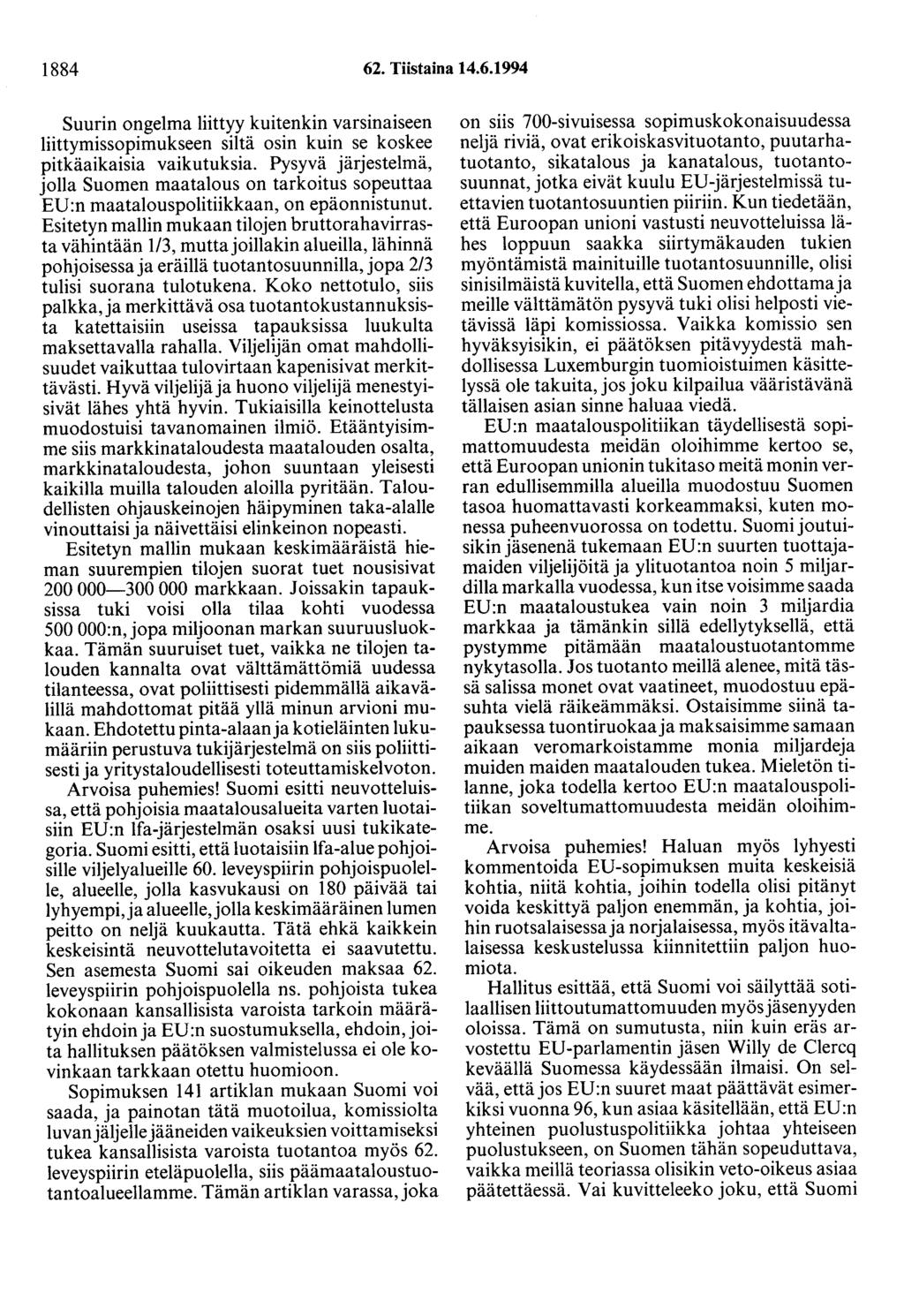 1884 62. Tiistaina 14.6.1994 Suurin ongelma liittyy kuitenkin varsinaiseen liittymissopimukseen siltä osin kuin se koskee pitkäaikaisia vaikutuksia.