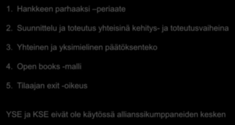 Aidon allianssin periaatteet 1. Hankkeen parhaaksi periaate 2. Suunnittelu ja toteutus yhteisinä kehitys- ja toteutusvaiheina 3.