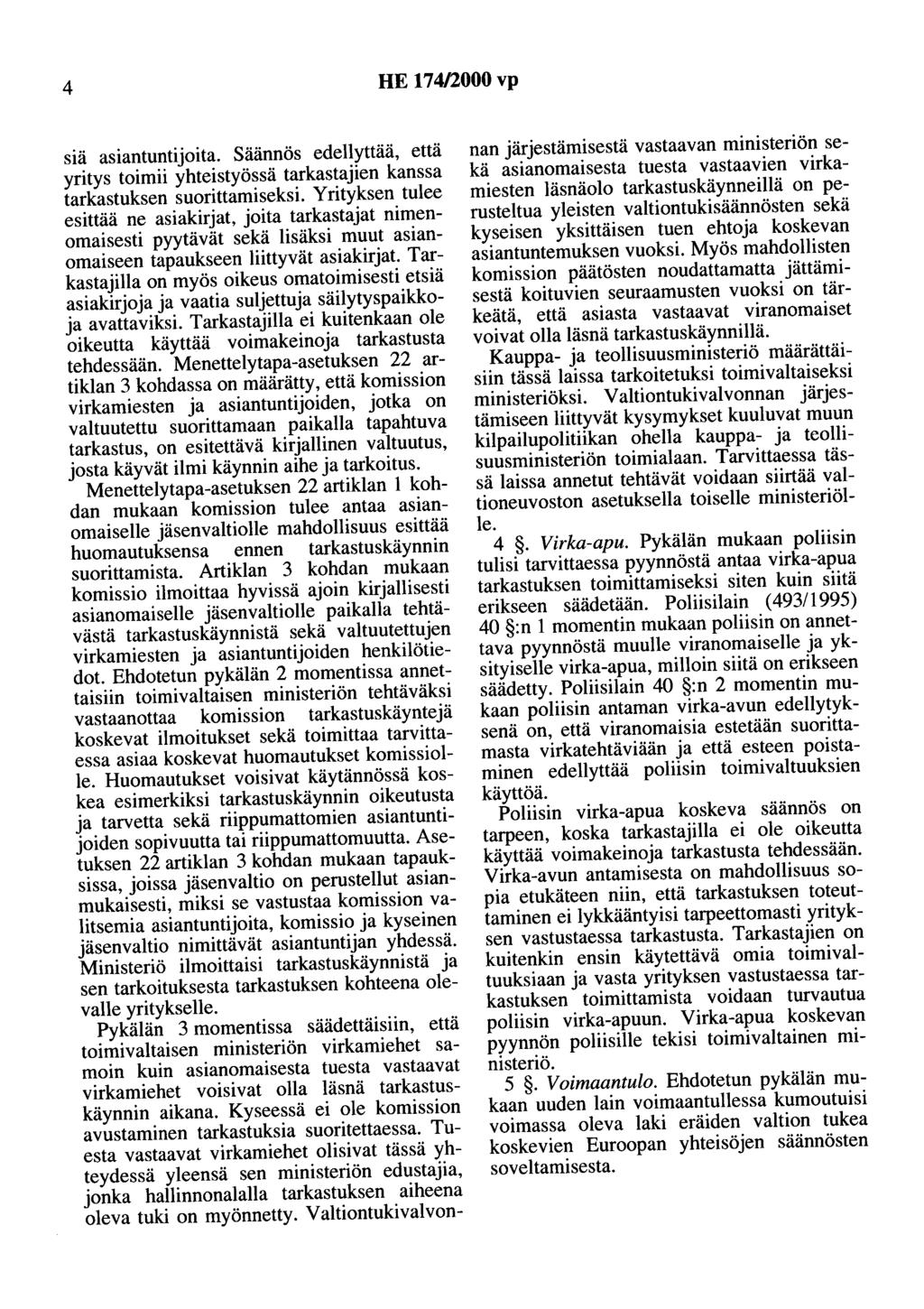 4 HE 174/2000 vp sta asiantuntijoita. Säännös edellyttää, että yritys toimii yhteistyössä tarkastajien kanssa tarkastuksen suorittamiseksi.