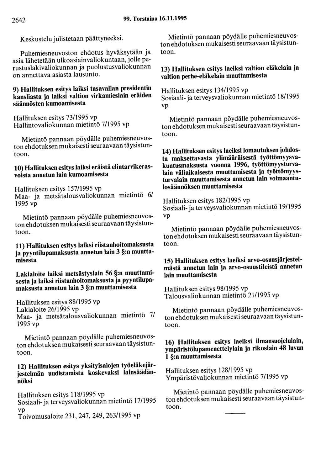 2642 99. Torstaina 16.11.1995 Keskustelu julistetaan päättyneeksi.