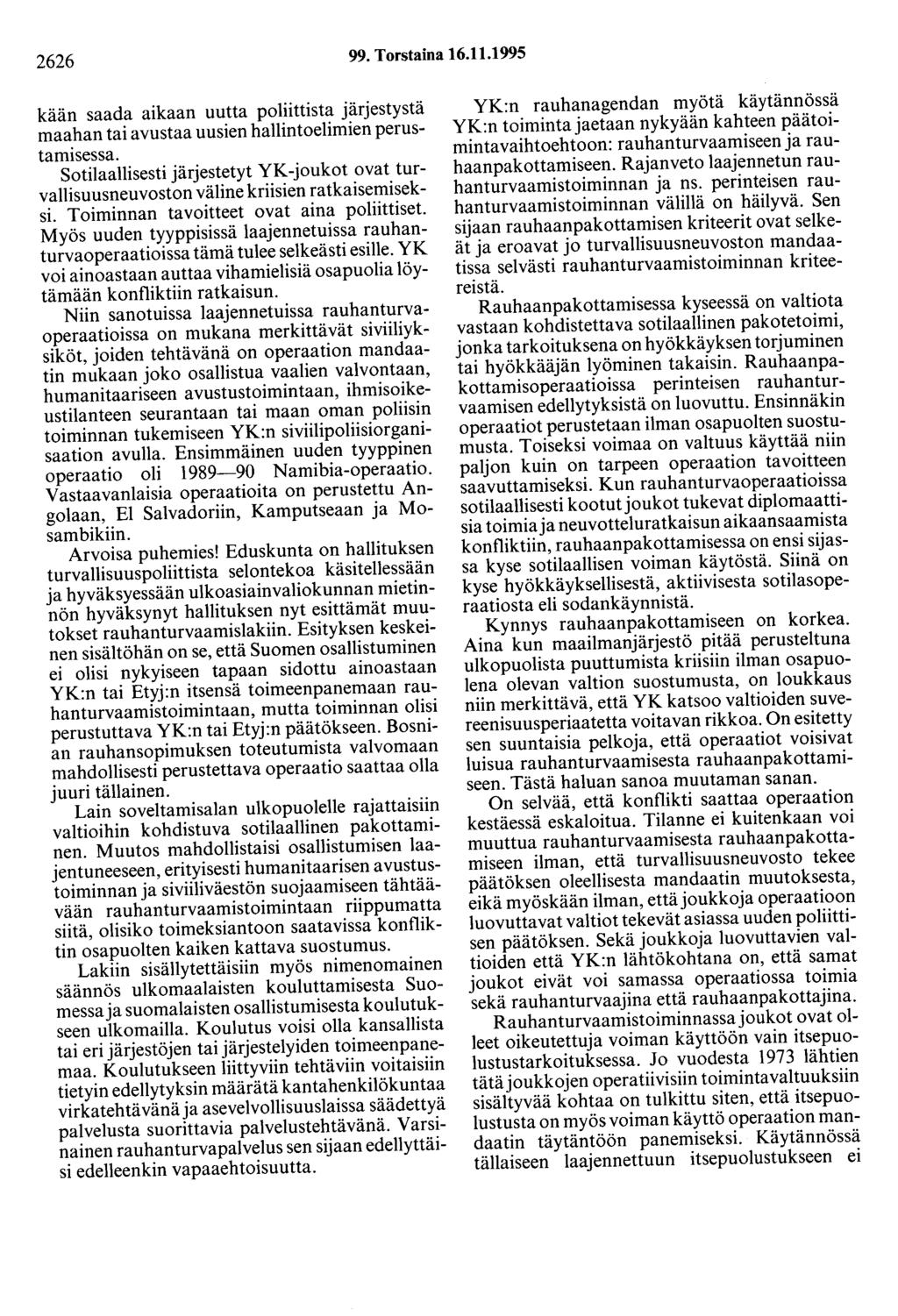 2626 99. Torstaina 16.11.1995 kään saada aikaan uutta poliittista järjestystä maahan tai avustaa uusien hallintoelimien perustamisessa.