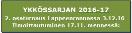 2016 olisi sarjakirjan mukainen toiseksi viimeinen ilmoittautuminen seuraavaan ykkösen kisaan, joka pelaillaan Lappeenrannassa 3.12.2016. Alla liitteenä kutsu tuohon temmellykseen.