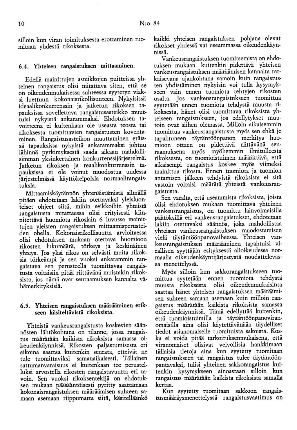 10 N:o 84 silloin kun viran toimituksesta erottaminen tuomitaan yhdestä rikoksesta. 6.4. Yhteisen rangaistuksen mittaaminen.