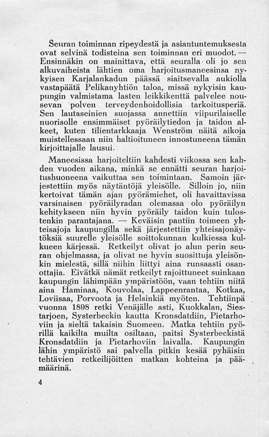 Seuran toiminnan ripeydestä ja asiantuntemuksesta ovat selvinä todisteina sen toiminnan eri muodot.