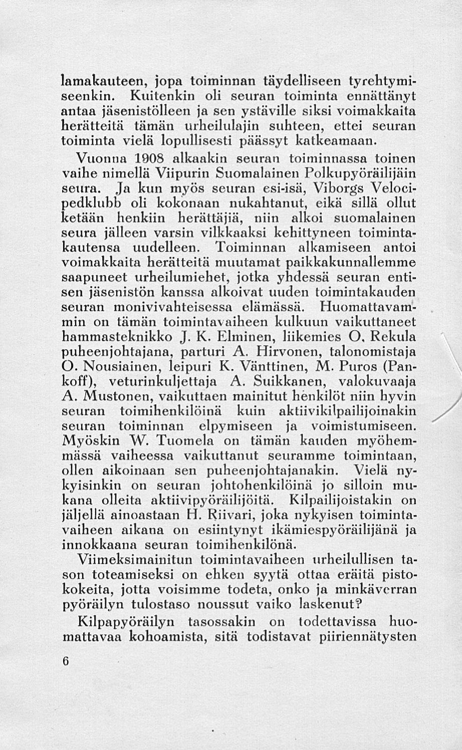 lamakauteen, jopa toiminnan täydelliseen tyrehtymiseenkin.