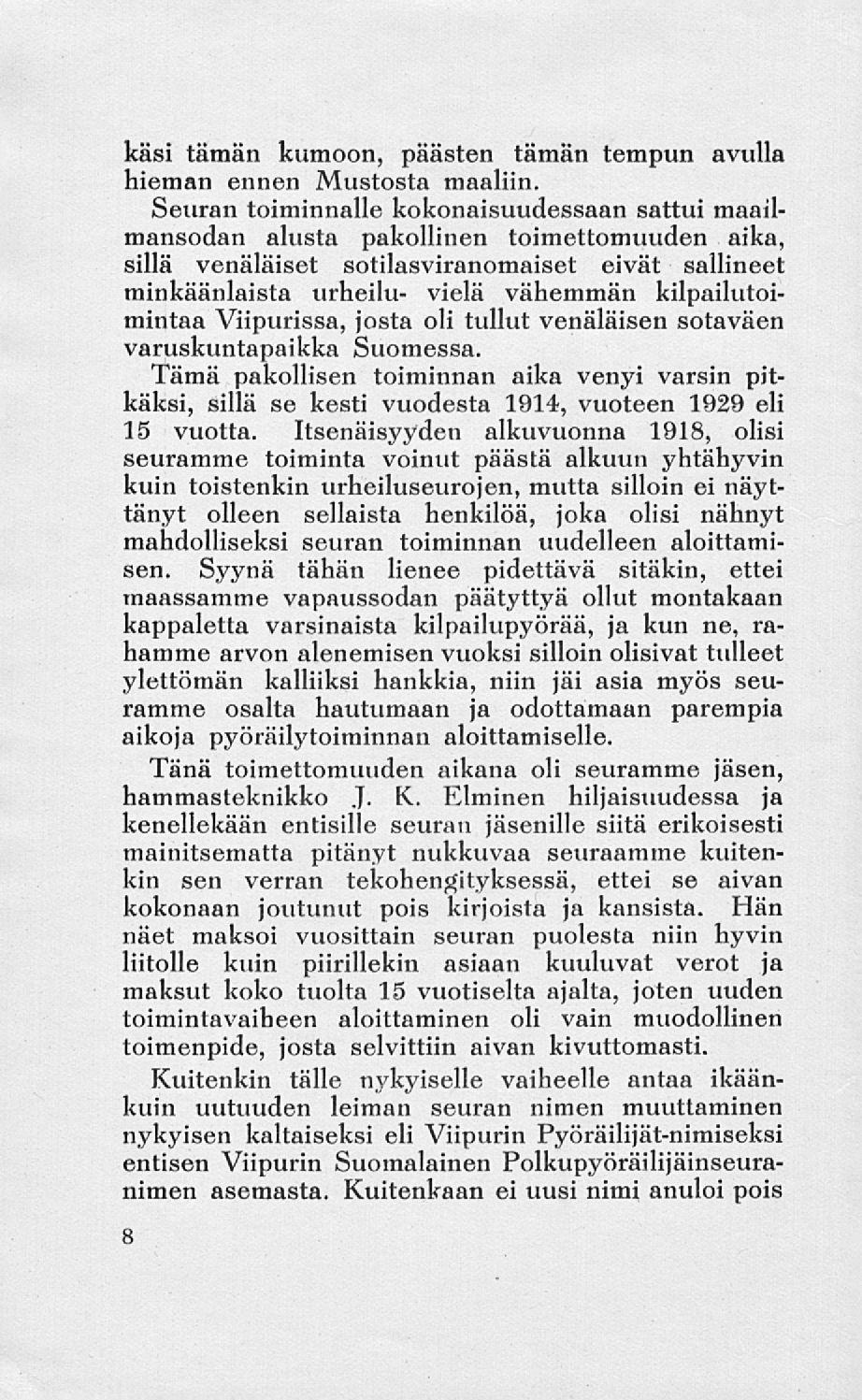 käsi tämän kumoon, päästen tämän tempun avulla hieman ennen Mustosta maaliin.