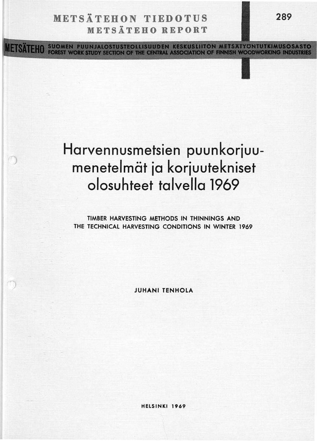 METSÄ TEHON TIEDOTUS METSÄTEHO REPORT Harvennusmetsien puunkoriuumenetelmät ia koriuutekniset olosuhteet talvella 1969