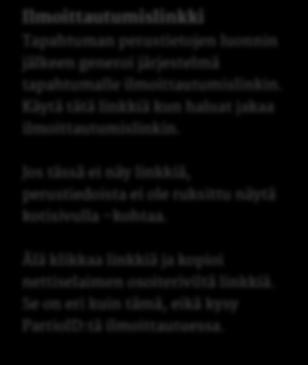 Käytä tätä linkkiä kun haluat jakaa ilmoittautumislinkin. Jos tässä ei näy linkkiä, perustiedoista ei ole ruksittu näytä kotisivulla kohtaa.