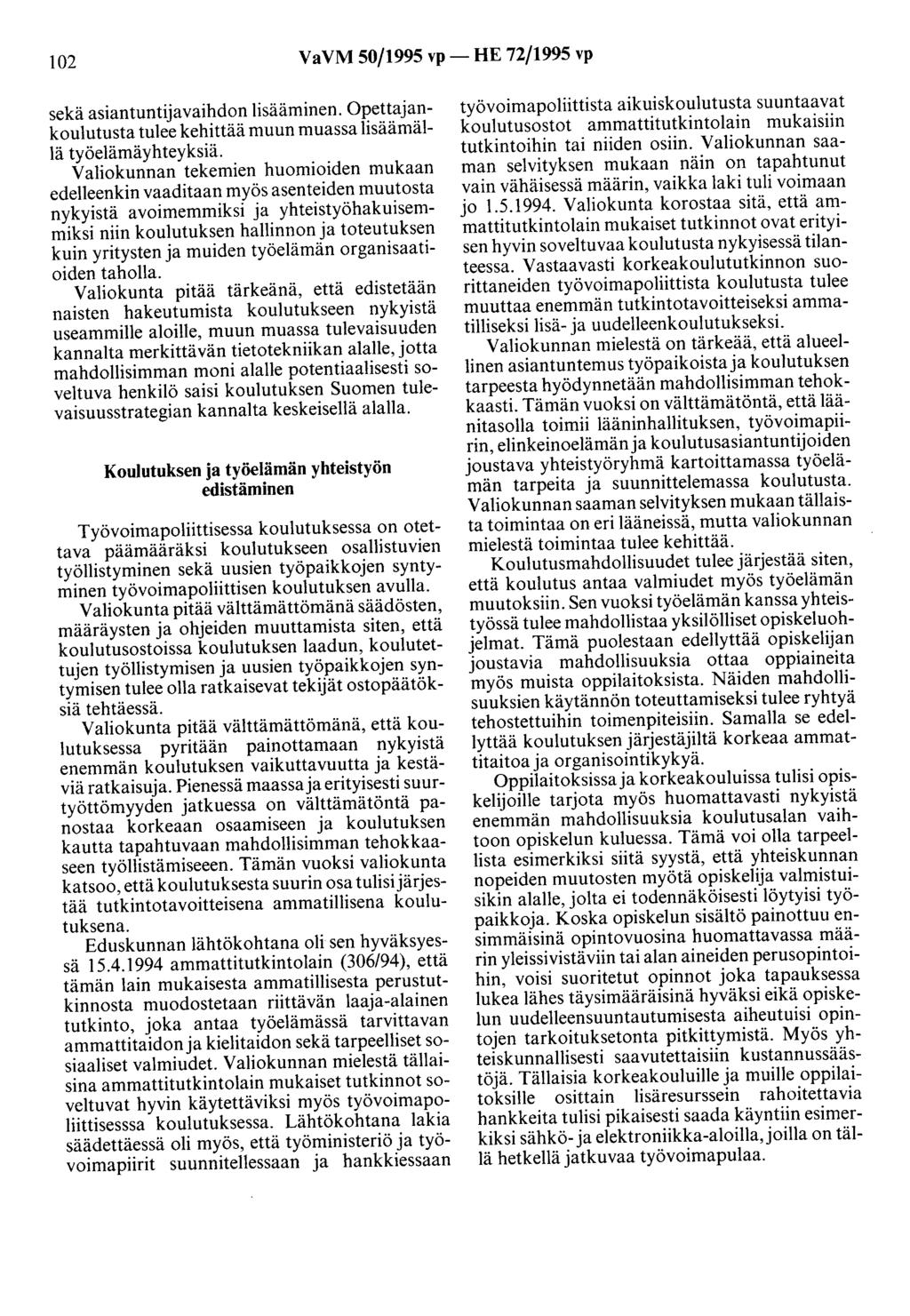 102 VaVM 50/1995 vp- HE 72/1995 vp sekä asiantuntijavaihdon lisääminen. Opettajankoulutusta tulee kehittää muun muassa lisäämällä työelämäyhteyksiä.