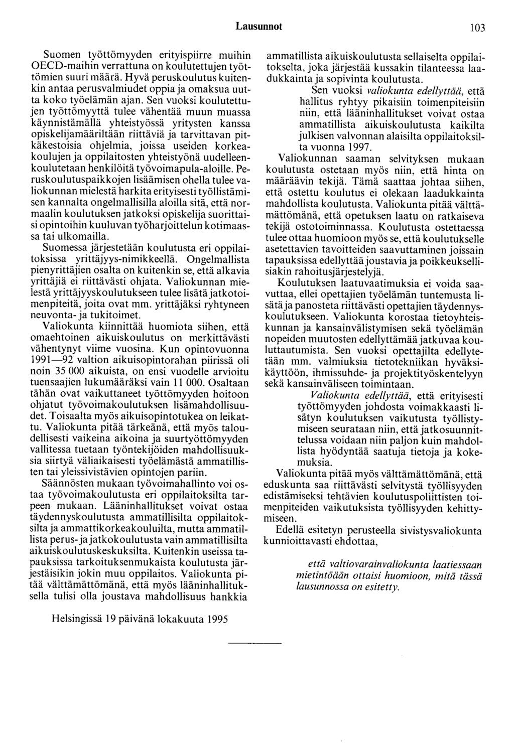 Lausunnot 103 Suomen työttömyyden entytspiirre muihin OECD-maihin verrattuna on koulutettujen työttömien suuri määrä.