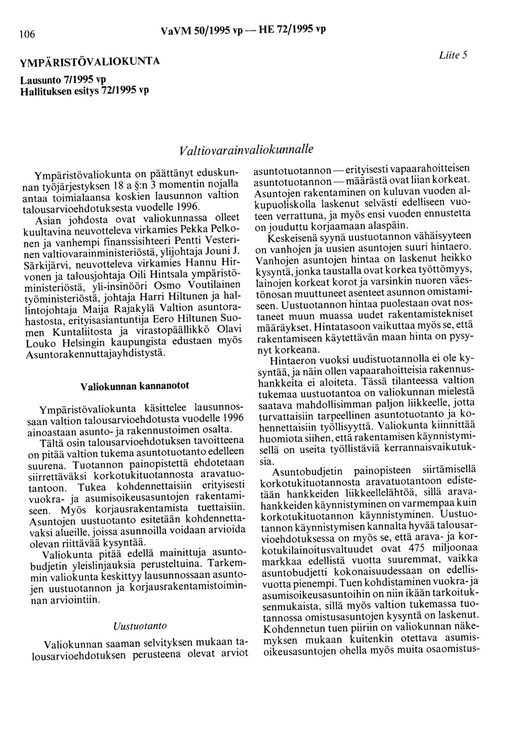 106 VaVM 50/1995 vp- HE 72/1995 vp YMPÄRISTÖVALIOKUNTA Liite 5 Lausunto 7/1995 vp Hallituksen esitys 72/1995 vp Valtiovarainvaliokunnalle Ympäristövaliokunta on päättänyt eduskunnan työjärjestyksen