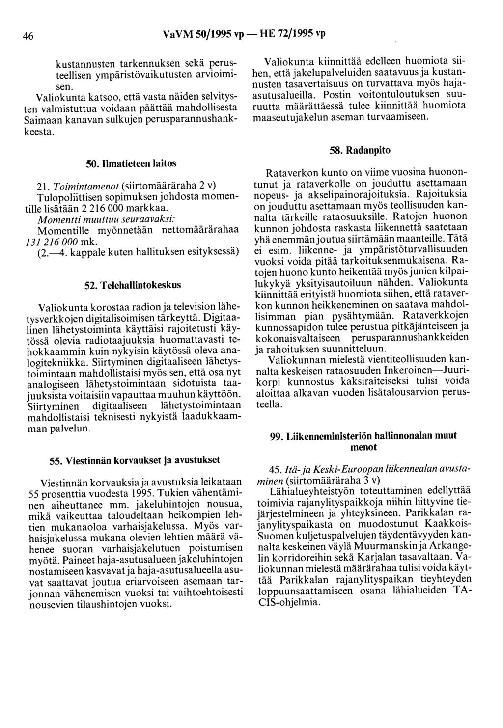46 VaVM 50/1995 vp- HE 72/1995 vp kustannusten tarkennuksen sekä perusteellisen ympäristövaikutusten arvioimisen.
