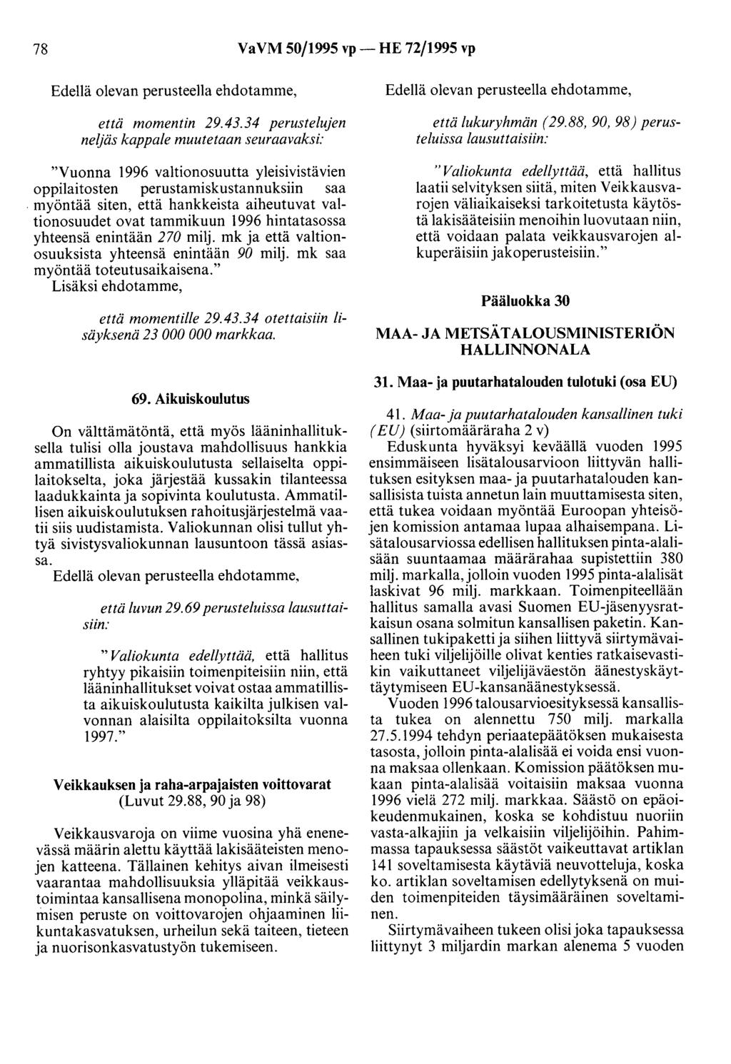 78 VaVM 50/1995 vp- HE 72/1995 vp Edellä olevan perusteella ehdotamme, että momentin 29.43.