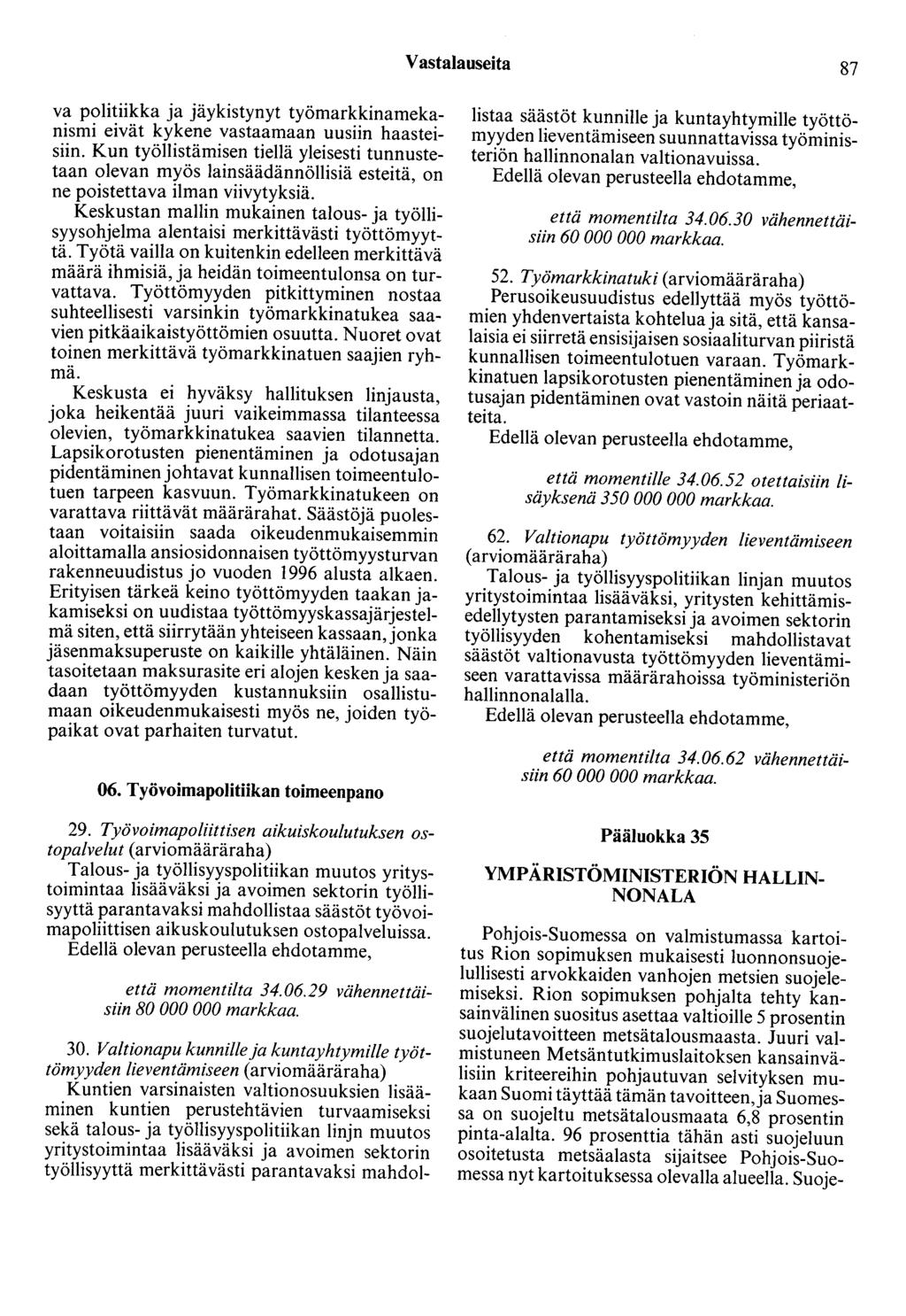 Vastalauseita 87 va politiikka ja jäykistynyt työmarkkinamekanismi eivät kykene vastaamaan uusiin haasteisiin.