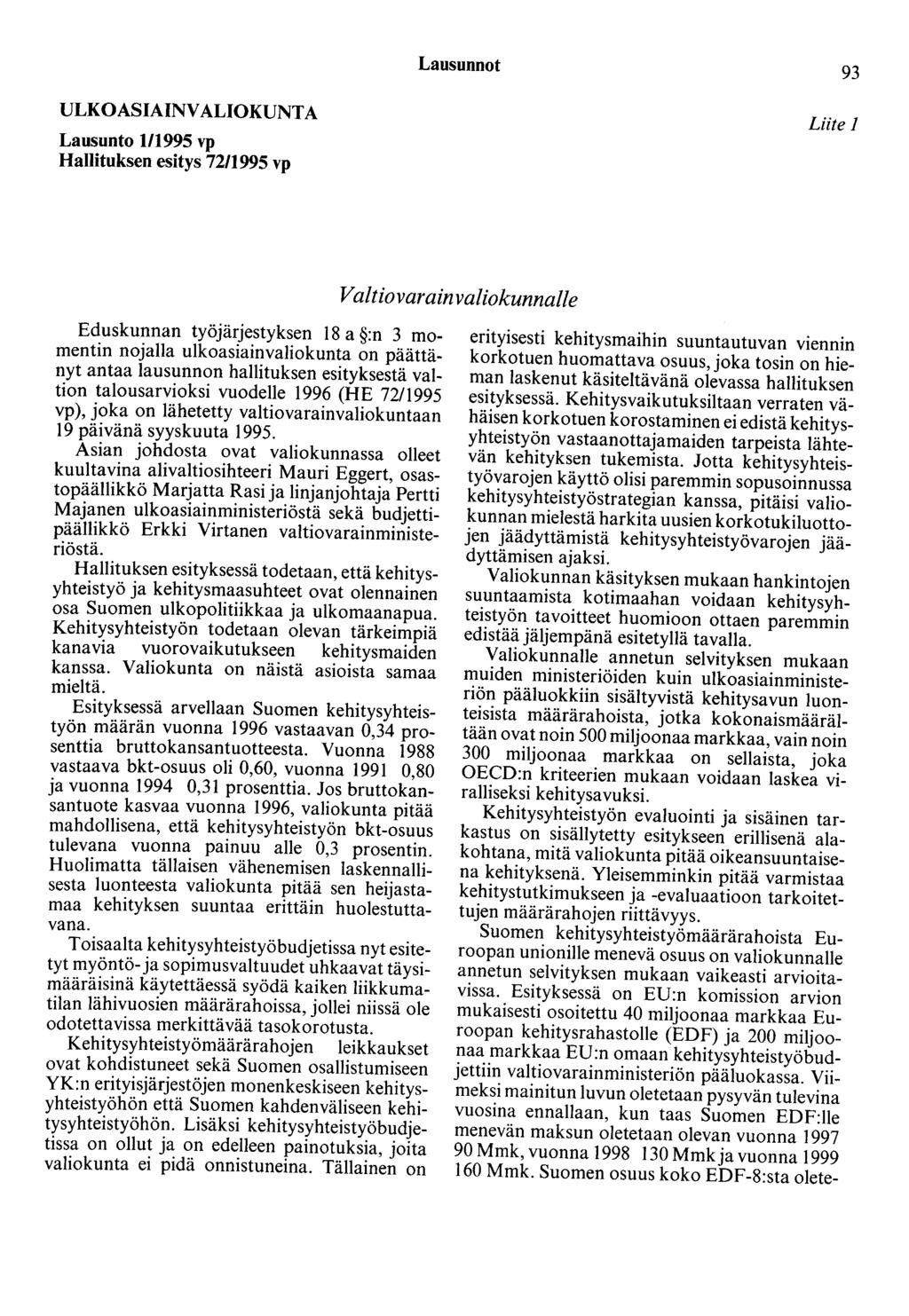 Lausunnot 93 ULKOASIAINVALIOKUNTA Lausunto 1/1995 vp Hallituksen esitys 72/1995 vp Liite 1 Valtiovarainvaliokunnalle Eduskunnan työjärjestyksen 18 a :n 3 momentin nojalla ulkoasiainvaliokunta on