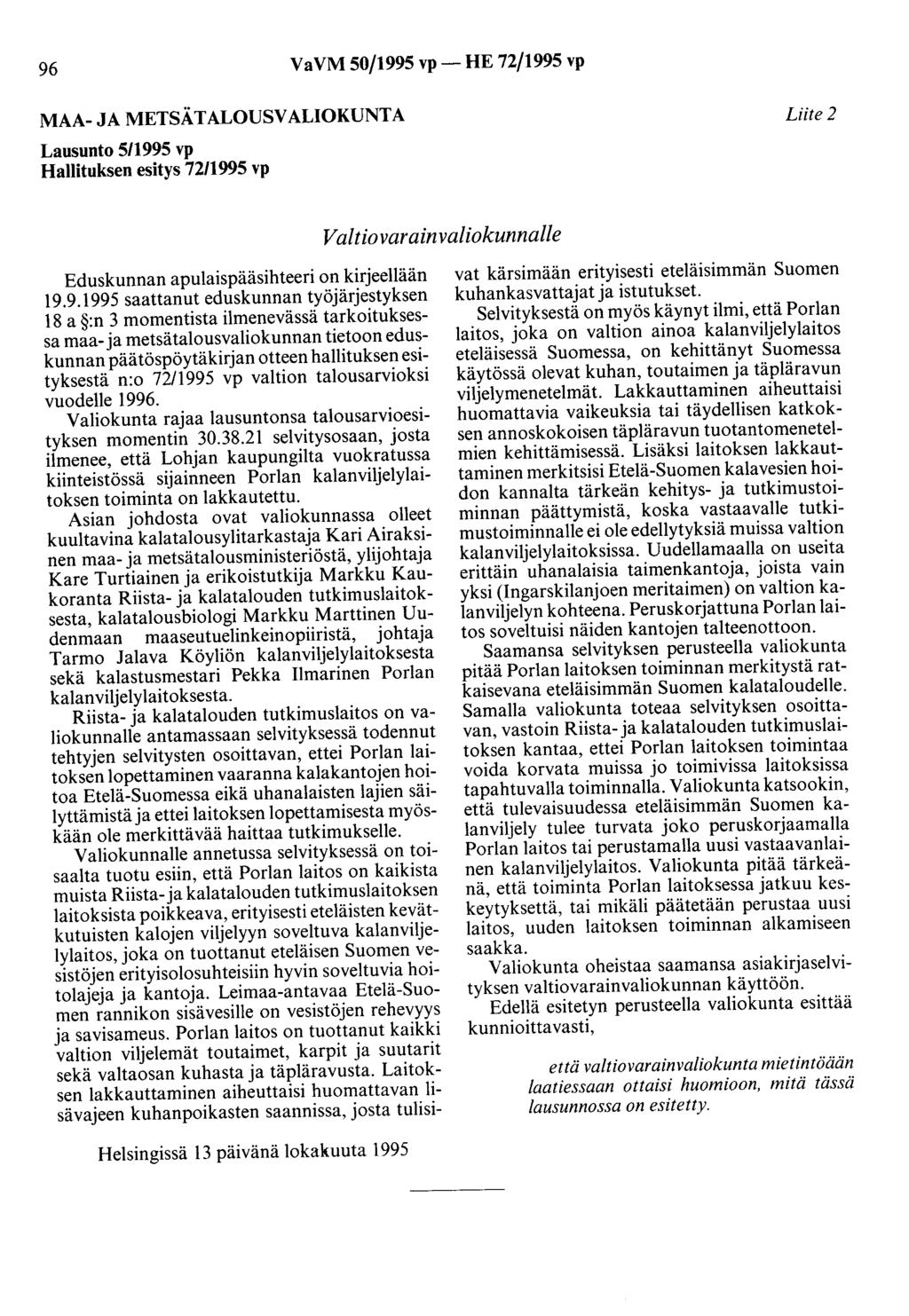 96 VaVM 50/1995 vp- HE 72/1995 vp MAA- JA METSÄTALOUSVALIOKUNTA Lausunto 5/1995 vp Hallituksen esitys 72/1995 vp Liite 2 Valtiovarainvaliokunnalle Eduskunnan apulaispääsihteeri on kirjeellään
