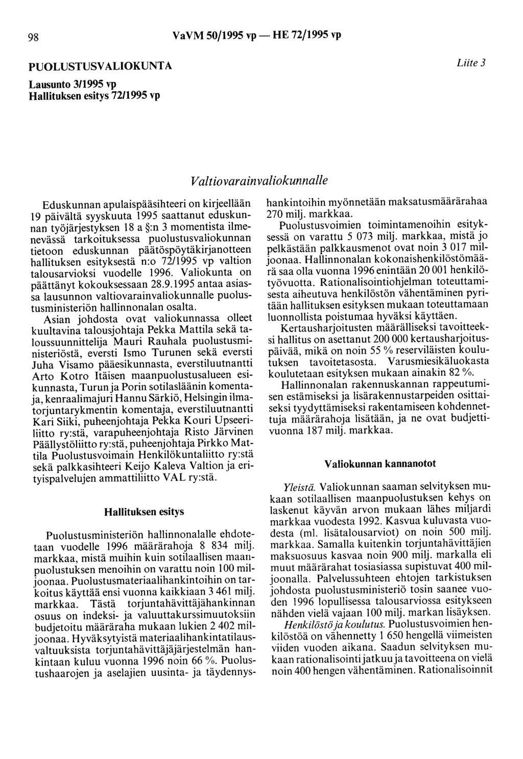 98 VaVM 50/1995 vp- HE 72/1995 vp PUOLUSTUSVALIOKUNTA Liite 3 Lausunto 3/1995 vp Hallituksen esitys 72/1995 vp Valtiovarainvaliokunnalle Eduskunnan apulaispääsihteeri on kirjeellään 19 päivältä