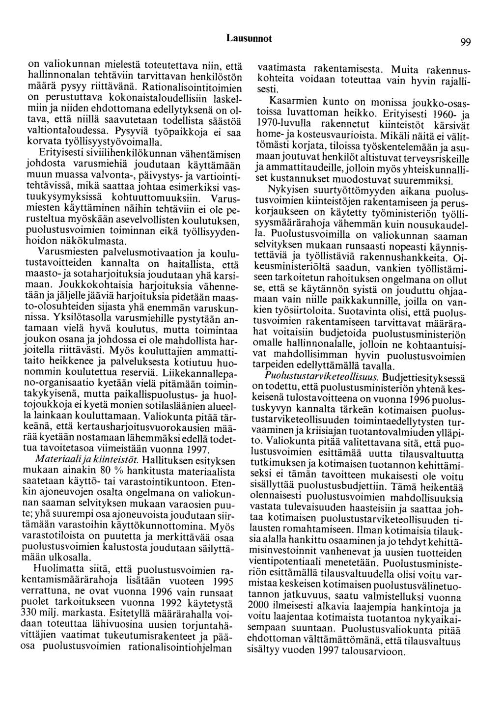 Lausunnot 99 on valiokunnan mielestä toteutettava niin, että hallinnonalan tehtäviin tarvittavan henkilöstön määrä pysyy riittävänä.