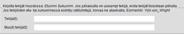 Jos julkaisukokoelmille ei ole lisätty admin- tai wf-ryhmiä, ne julkaistaan Theseuksessa suoraa ilman hyväksymisvaihetta. Syöttölomakkeella tekijät tallennetaan muodossa Etunimi Sukunimi.