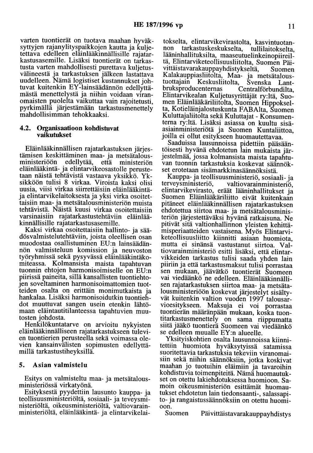 HE 187/1996 vp 11 varten tuontierät on tuotava maahan hyväksyttyen raanylityspaikkoen kautta a kuletettava edelleen eläinlääkinnällisille raatarkastusasemille.