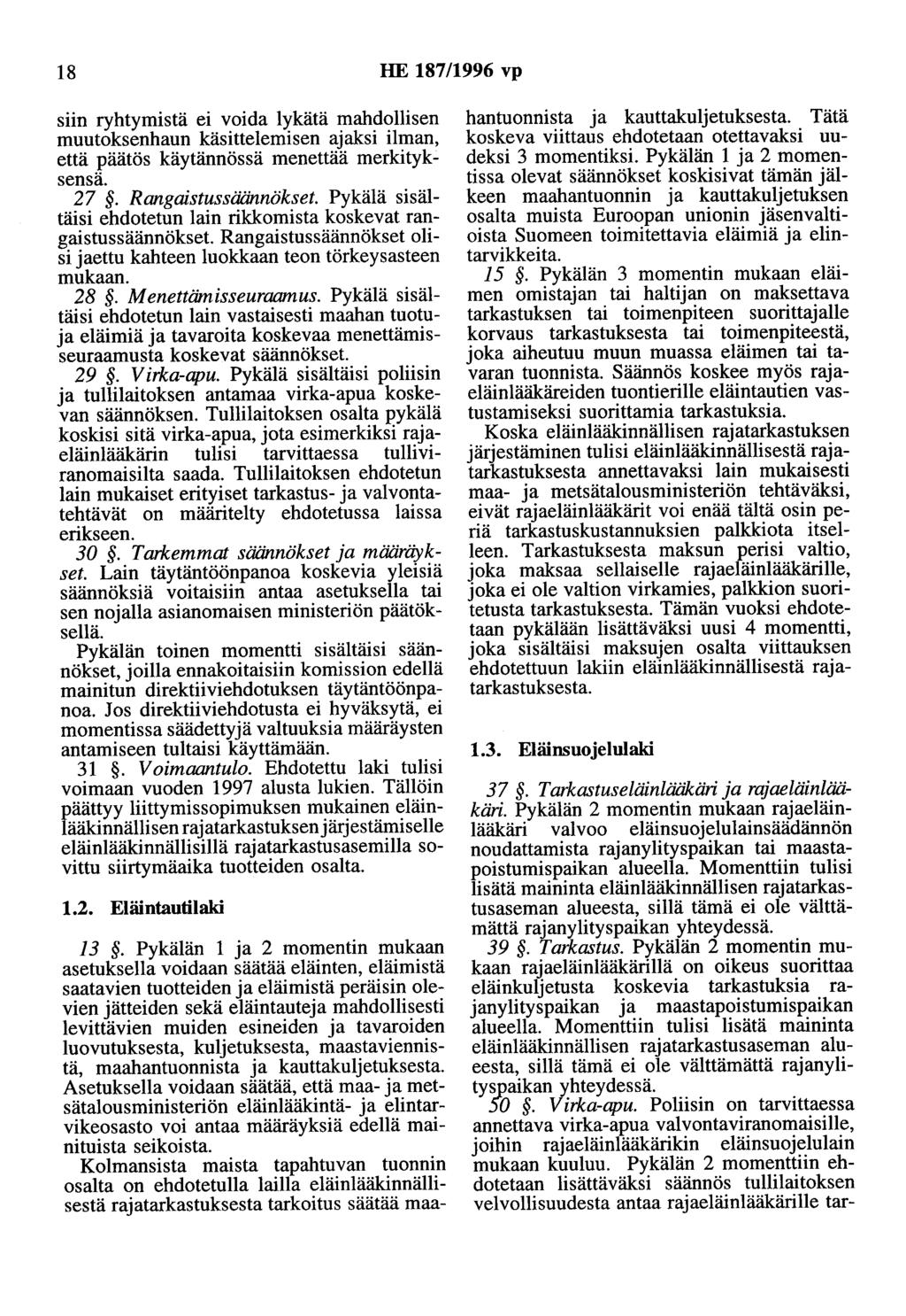 18 HE 187/1996 vp siin ryhtymistä ei voida lykätä mahdollisen muutoksenhaun käsittelemisen aaksi ilman, että päätös käytännössä menettää merkityksensä. 27. Rangaistussäännökset.