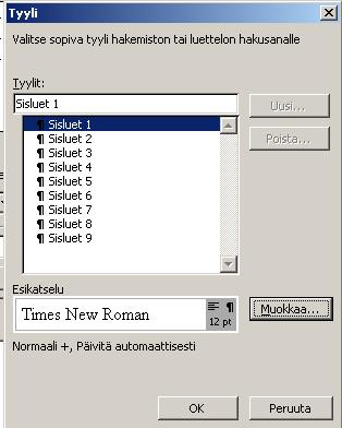 * Sisällysluettelon muotoilu muokkaa tyylejä: Sisällysluettelo välilehden Muokkaa painikkeesta (tai tyylipaletista) Sisluet1, Sisluet2, Sisluet3 (eli otsikkotaso kerrallaan!) Esim.
