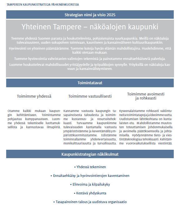 Strategiset painotukset Kaupunkistrategiaan ja toimintaympäristön muutoksiin pohjautuvat strategiset painopisteet vuodelle 2018 Talousarvion 2018 painotukset pohjautuvat nykyiseen