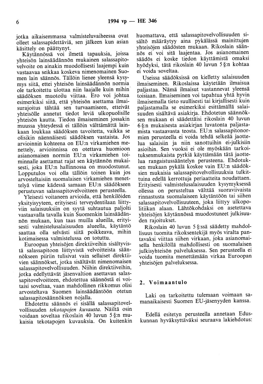 6 1994 vp- HE 346 jotka aikaisemmassa valmisteluvaiheessa ovat olleet salassapidettäviä, sen jälkeen kun asian käsittely on päättynyt.