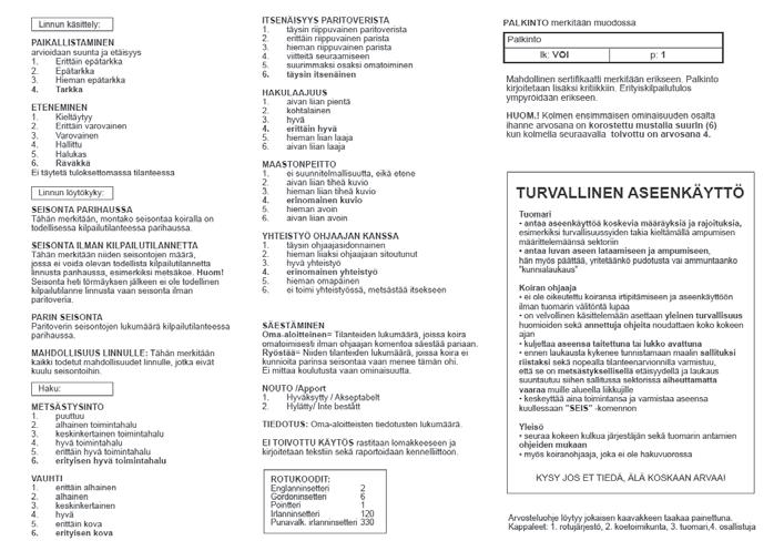 Tuomarit arvioivat rotujärjestön toiveiden mukaan Tuossa on tärkeä näkökulma sekä tuomareille, että osallistujille.