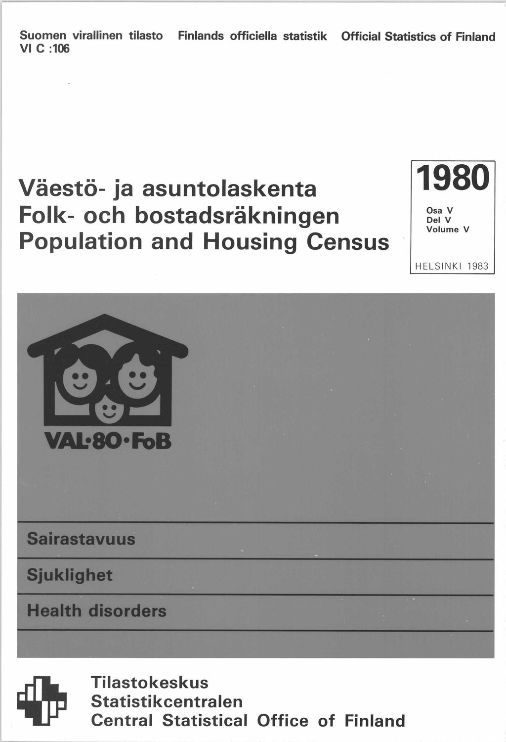 Suomen virallinen tilasto Finlands officiella statistik Official Statistics of Finland VI C :106 Väestö- ja asuntolaskenta Folk- och bostadsräkningen Population and