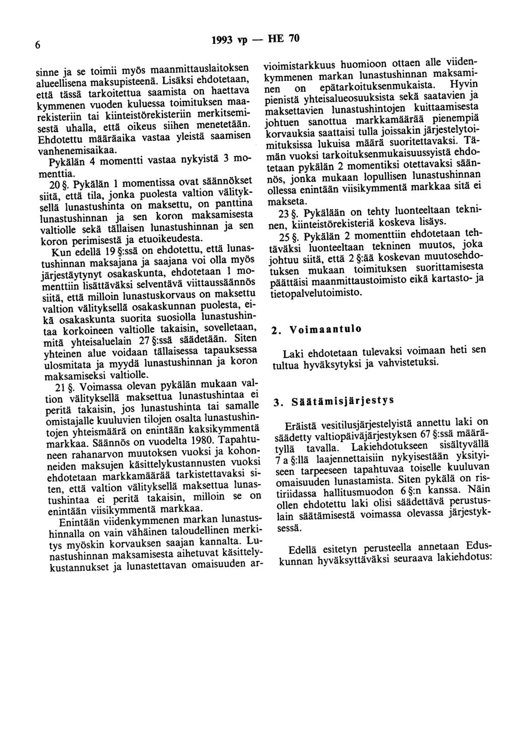 6 1993 vp - HE 70 sinne ja se toimii myös maanmittauslaitoksen alueellisena maksupisteenä.