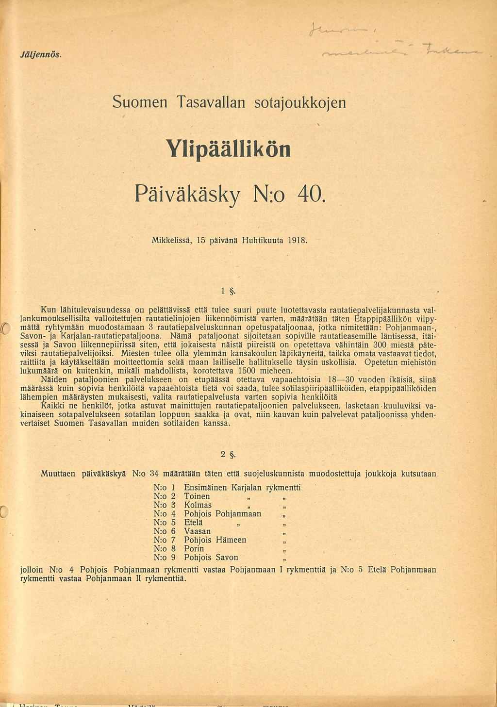 Jäljennös. Suomen Tasavallan sotajoukkojen Ylipäällikön Päiväkäsky N:o 40. Mikkelissä 15.04.1918 1.