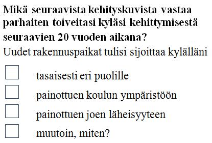 Rakentaminen Uudet rakennuspaikat tulisi sijoittaa kylälläni tasaisesti eri puolille 75,0 % painottuen koulun ympäristöön 9,3 % painottuen joen läheisyyteen 4,5 % muutoin, miten?