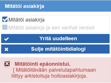 Jos mitätöinti epäonnistuu, näyttää virheilmoituksen. Osa virhetilanteista korjautuu muuttamalla mitätöinnin kohdetta tai järjestystä.