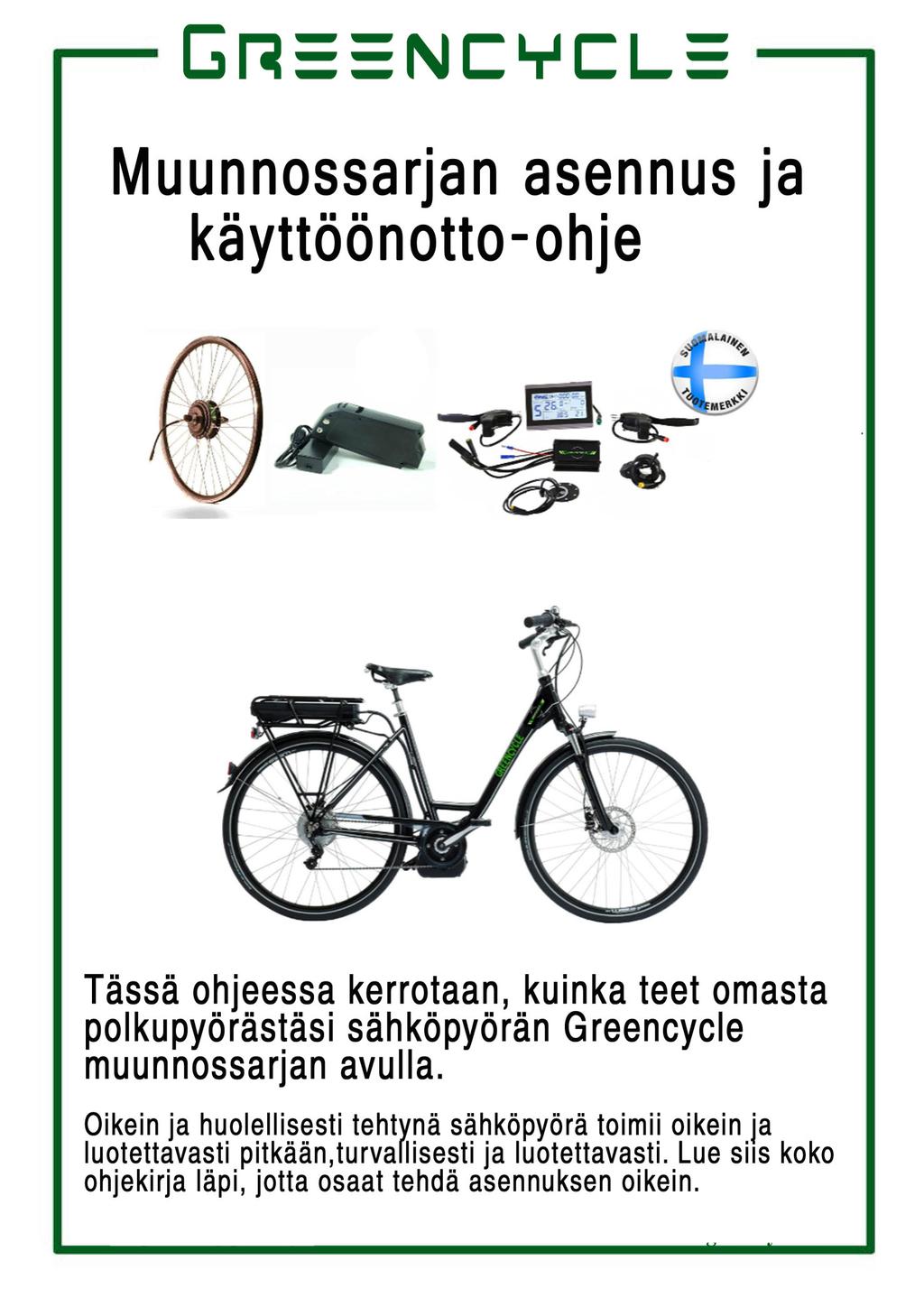 Muunnossarjan asennus ja käyttöönotto-ohje l Tässä ohjeessa kerrotaan, kuinka teet omasta polkupyörästäsi sähköpyörän Greencycle muunnossarjan avulla.