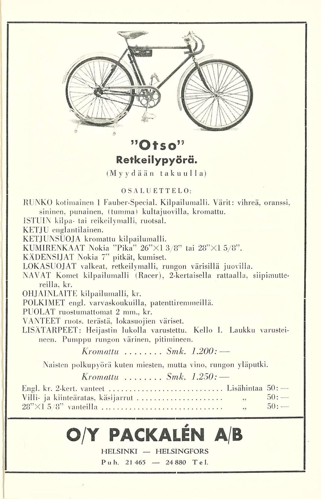 Otso 3 Retkeilypyörä. (Myydään takuulla) OSALUETTELO: RUNKO kotimainen I Fauber-Special. Kilpailumalli. Värit: vihreä, oranssi, sininen, punainen, (tumma) kultajuovilla, kromattu.