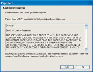Ohjainten ja ohjelmien asentaminen Windows 5 Luettuasi ja hyväksyttyäsi ScanSoft PaperPort SE -käyttöoikeussopimuksen napsauta Kyllä.