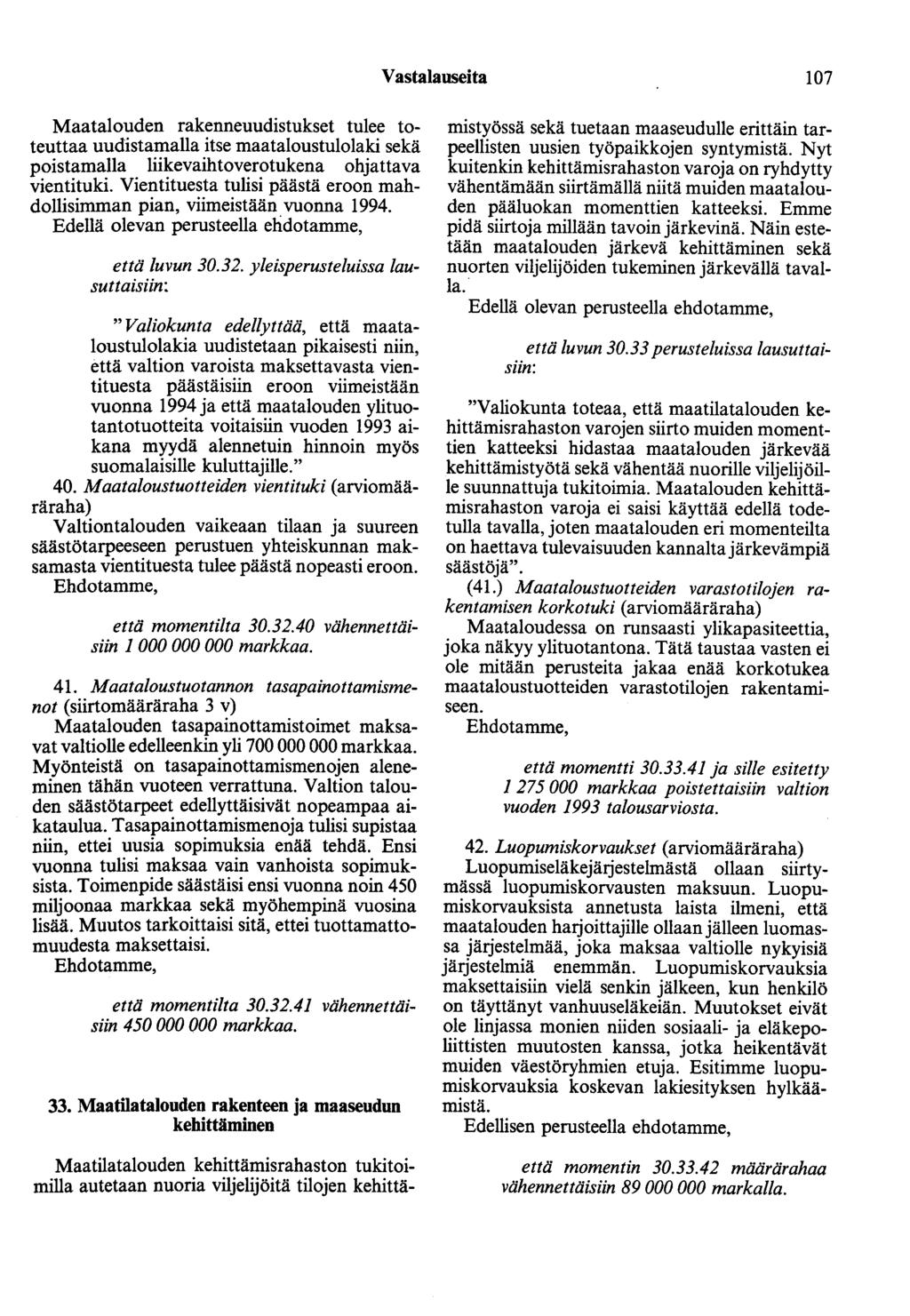 Vastalauseita 107 Maatalouden rakenneuudistukset tulee toteuttaa uudistamalla itse maataloustulolaki sekä poistamalla liikevaihtoverotukena ohjattava vientituki.