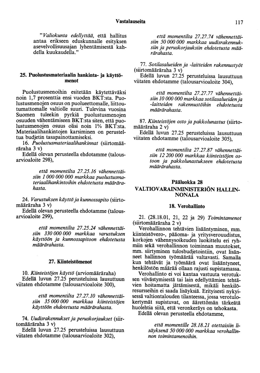 Vastalauseita 117 "Valiokunta edellyttää, että hallitus antaa erikseen eduskunnalle esityksen asevelvollisuusajan lyhentämisestä kahdella kuukaudella." 25.