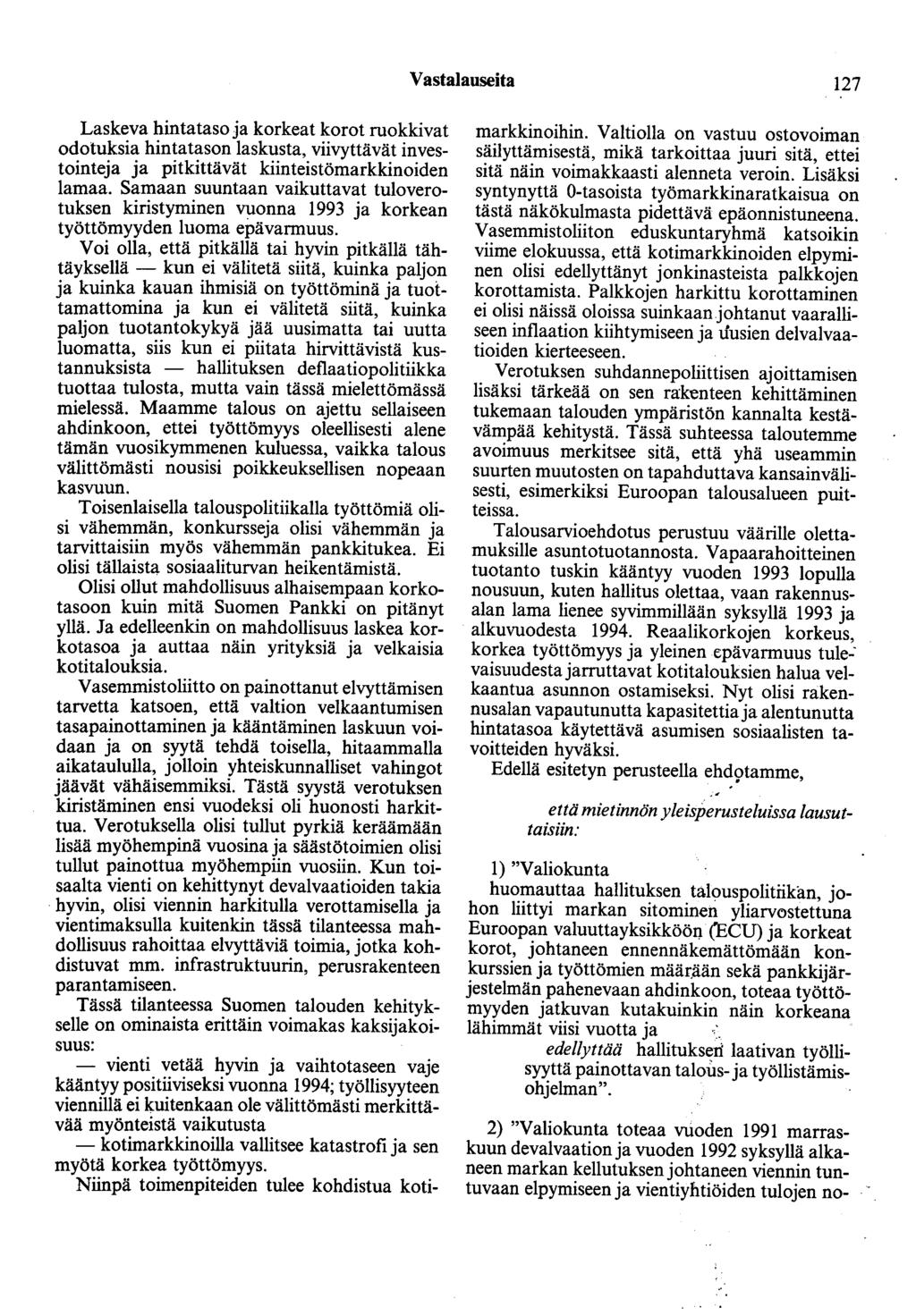 Vastalauseita 127 Laskeva hintataso ja korkeat korot ruokkivat odotuksia hintatason laskusta, viivyttävät investointeja ja pitkittävät kiinteistömarkkinoiden lamaa.