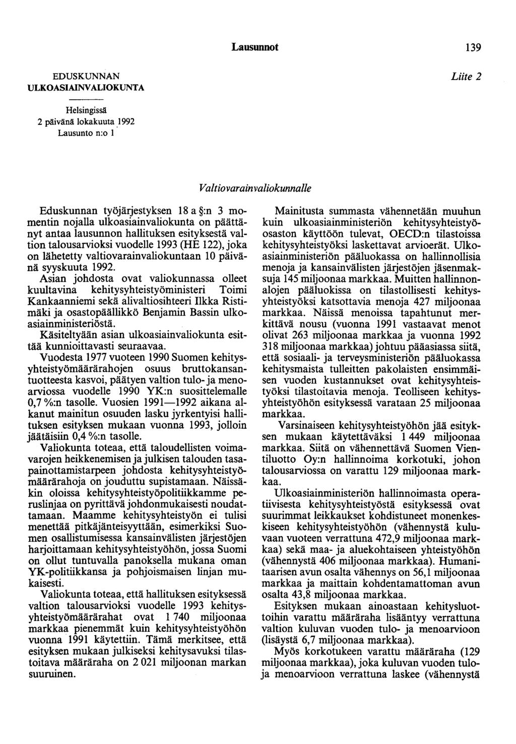 Lausunnot 139 EDUSKUNNAN ULKOASIAINVALIOKUNTA Liite 2 Helsingissä 2 päivänä lokakuuta 1992 Lausunto n:o 1 Valtiovarainvaliokunnalle Eduskunnan työjärjestyksen 18 a :n 3 momentin nojalla