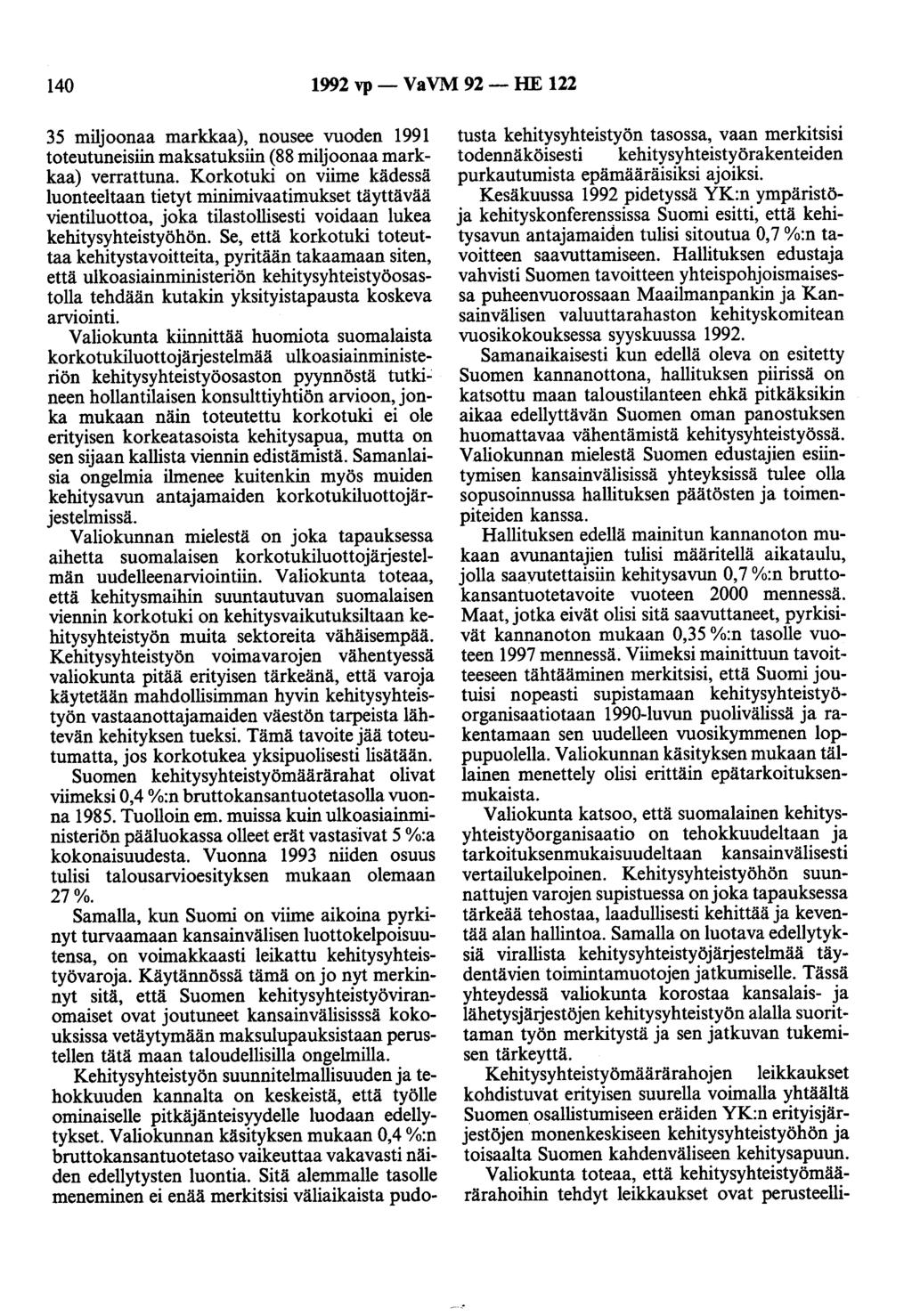 140 1992 vp- VaVM 92- HE 122 35 miljoonaa markkaa), nousee vuoden 1991 toteutuneisiin maksatuksiin (88 miljoonaa markkaa) verrattuna.