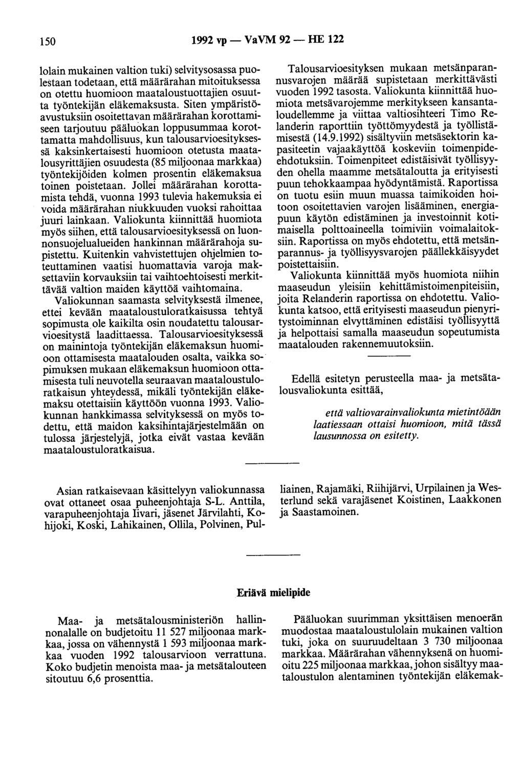 150 1992 vp- VaVM 92- HE 122 lolain mukainen valtion tuki) selvitysosassa puolestaan todetaan, että määrärahan mitoituksessa on otettu huomioon maataloustuottajien osuutta työntekijän eläkemaksusta.