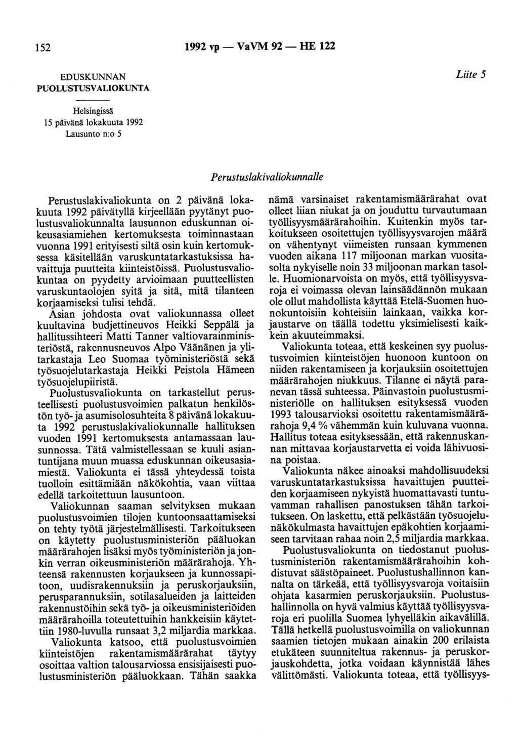 152 1992 vp- VaVM 92- HE 122 EDUSKUNNAN PUOLUSTUSVALIOKUNTA Liite 5 Helsingissä 15 päivänä lokakuuta 1992 Lausunto n:o 5 Perustuslakivaliokunnalle Perustuslakivaliokunta on 2 päivänä lokakuuta 1992