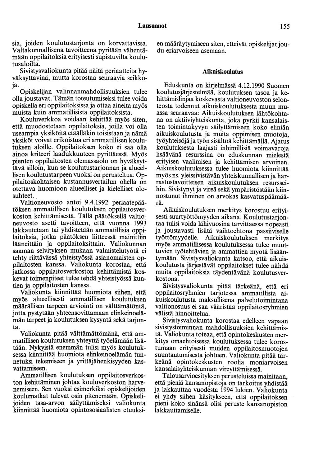 Lausunnot 155 sia, joiden koulutustarjonta on korvattavissa. Valtakunnallisena tavoitteena pyritään vähentämään oppilaitoksia erityisesti supistuvilta koulutusaloilta.