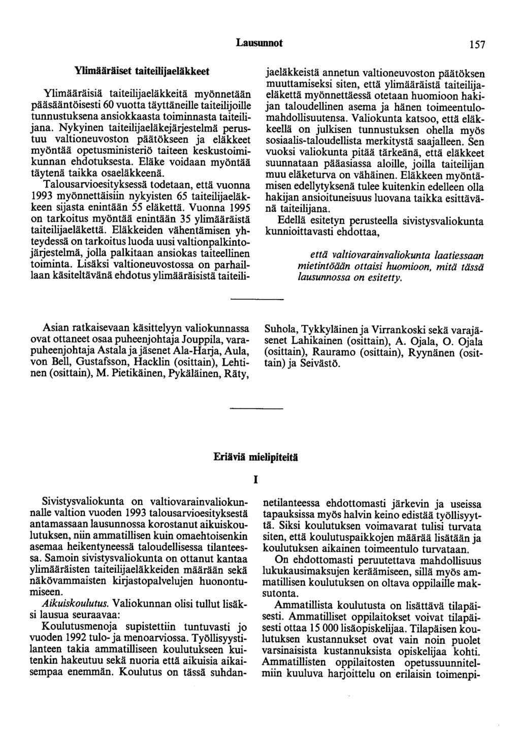 Lausunnot 157 Ylimääräiset taiteilijaeläkkeet Ylimääräisiä taiteilijaeläkkeitä myönnetään pääsääntöisesti 60 vuotta täyttäneille taiteilijoille tunnustuksena ansiokkaasta toiminnasta taiteilijana.