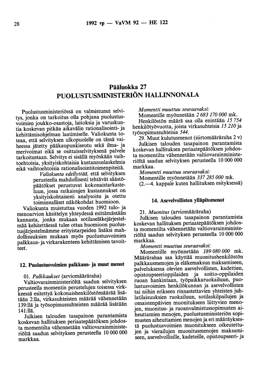 28 1992 vp - VaVM 92 - HE 122 Pääluokka 27 PUOLUSTUSMINISTERIÖN HALLINNONALA Puolustusministeriössä on valmistunut selvitys, jonka on tarkoitus olla pohjana puolustusvoimien joukko-osastoja,
