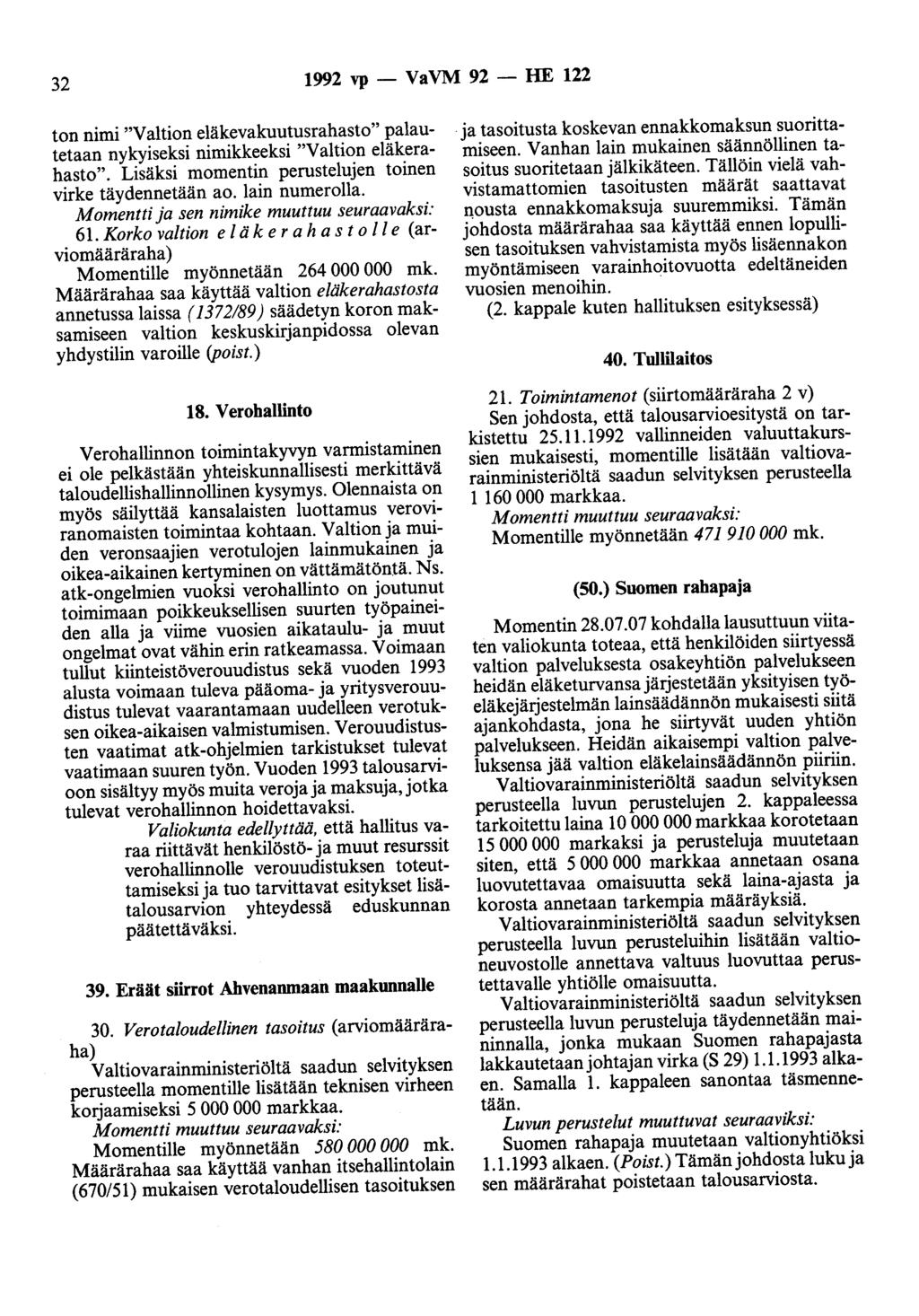 32 1992 vp - VaVM 92 - HE 122 ton nimi "Valtion eläkevakuutusrahasto" palautetaan nykyiseksi nimikkeeksi "Valtion eläkerahasto". Lisäksi momentin perustelujen toinen virke täydennetään ao.