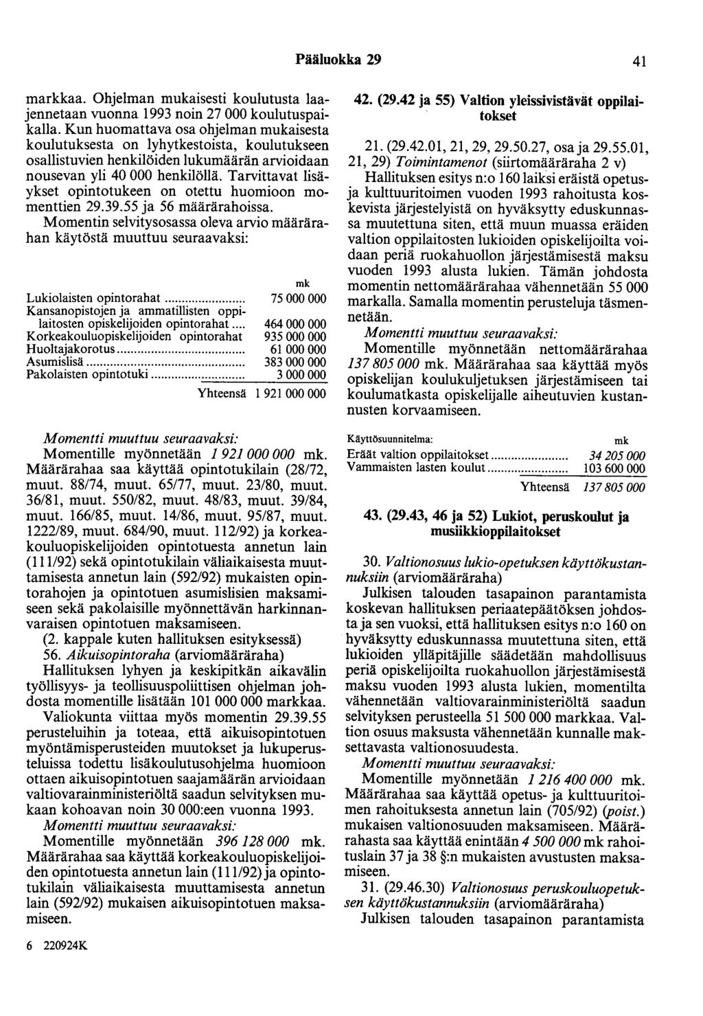 Pääluokka 29 41 markkaa. Ohjelman mukaisesti koulutusta laajennetaan vuonna 1993 noin 27 000 koulutuspaikalla.